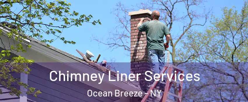 Chimney Liner Services Ocean Breeze - NY