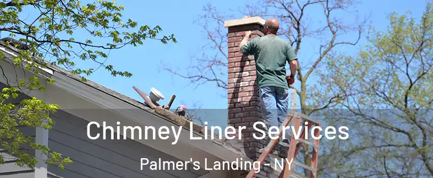 Chimney Liner Services Palmer's Landing - NY