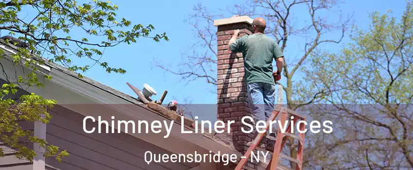 Chimney Liner Services Queensbridge - NY