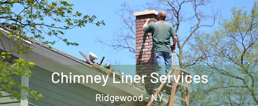 Chimney Liner Services Ridgewood - NY