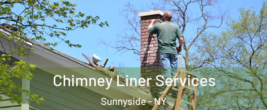 Chimney Liner Services Sunnyside - NY