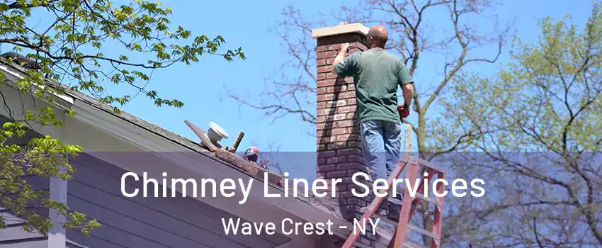Chimney Liner Services Wave Crest - NY