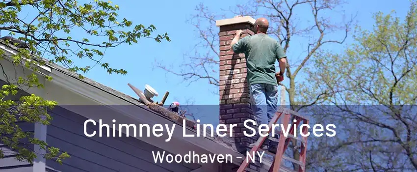 Chimney Liner Services Woodhaven - NY