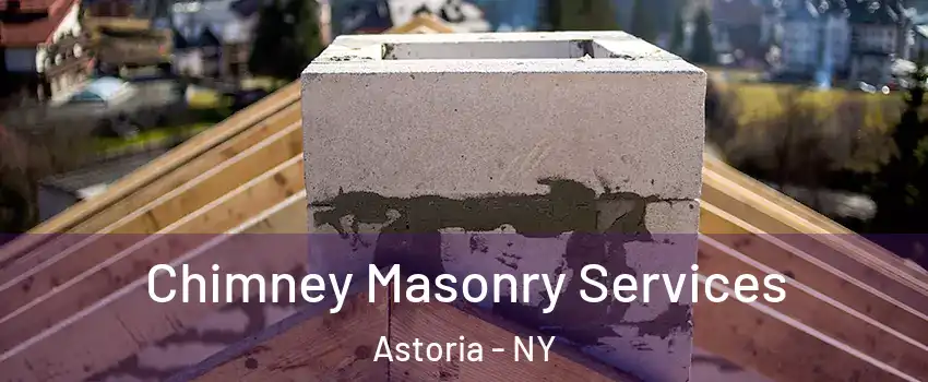 Chimney Masonry Services Astoria - NY