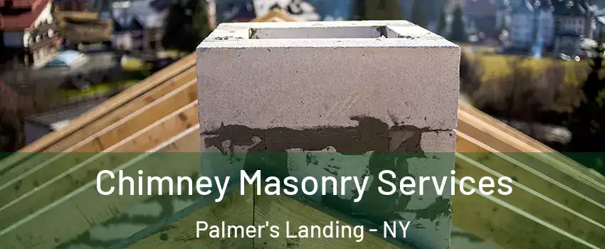 Chimney Masonry Services Palmer's Landing - NY