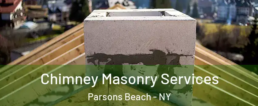 Chimney Masonry Services Parsons Beach - NY