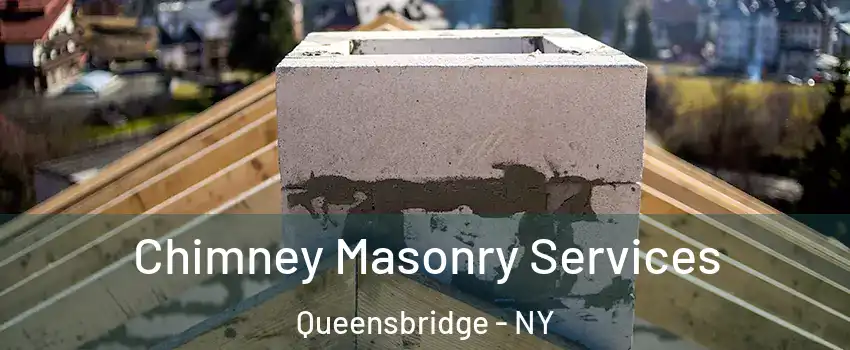 Chimney Masonry Services Queensbridge - NY