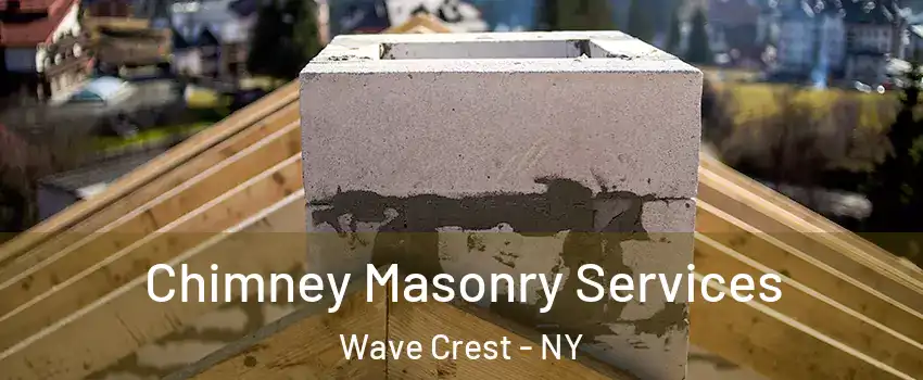 Chimney Masonry Services Wave Crest - NY