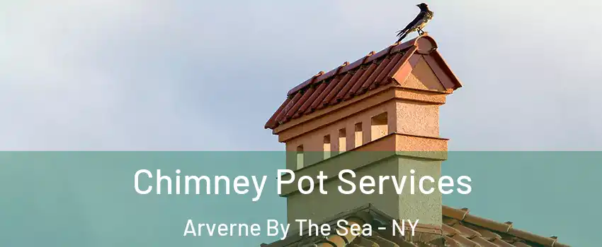 Chimney Pot Services Arverne By The Sea - NY