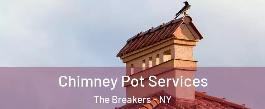 Chimney Pot Services The Breakers - NY