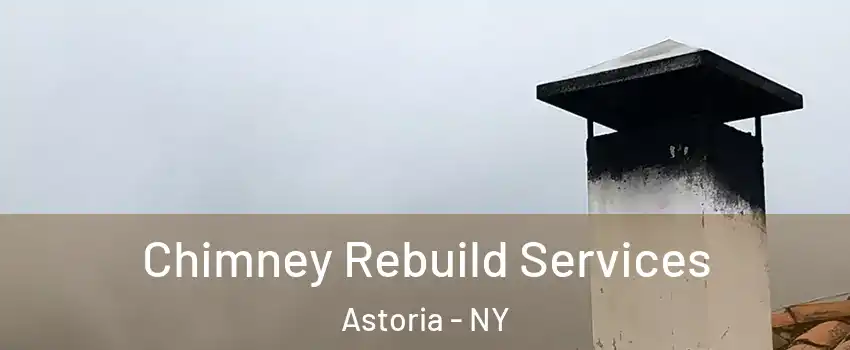 Chimney Rebuild Services Astoria - NY