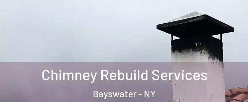 Chimney Rebuild Services Bayswater - NY