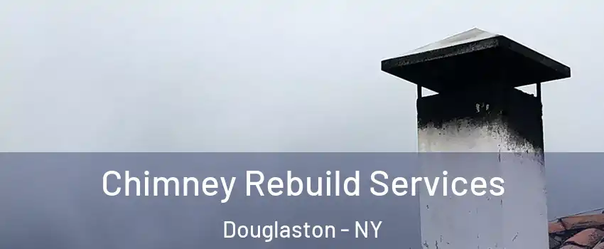 Chimney Rebuild Services Douglaston - NY