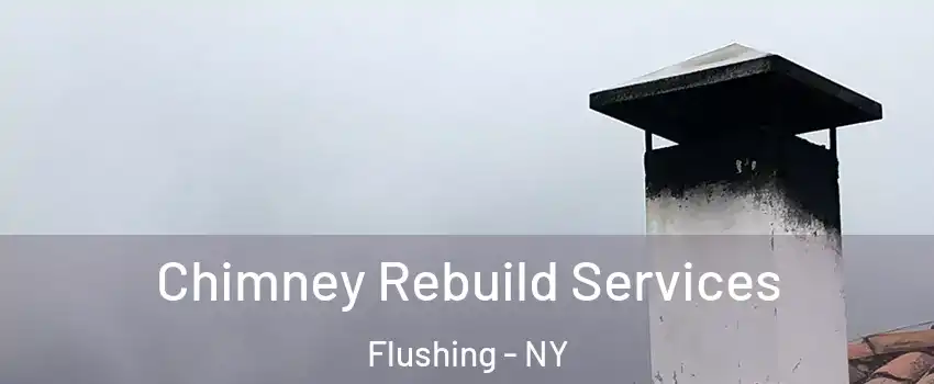 Chimney Rebuild Services Flushing - NY