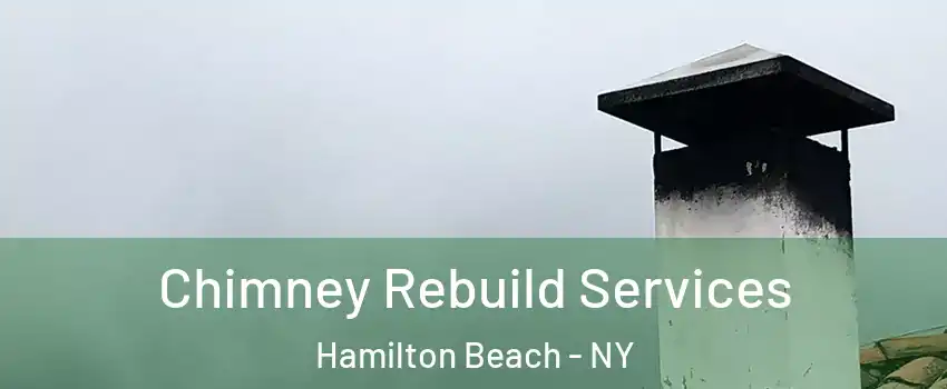 Chimney Rebuild Services Hamilton Beach - NY