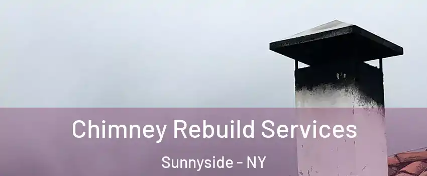 Chimney Rebuild Services Sunnyside - NY