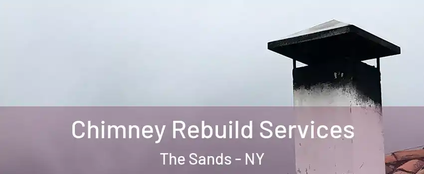Chimney Rebuild Services The Sands - NY