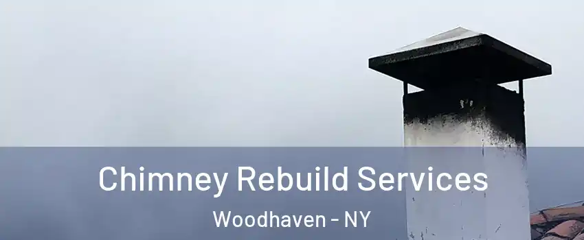 Chimney Rebuild Services Woodhaven - NY
