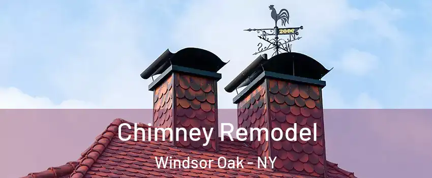 Chimney Remodel Windsor Oak - NY