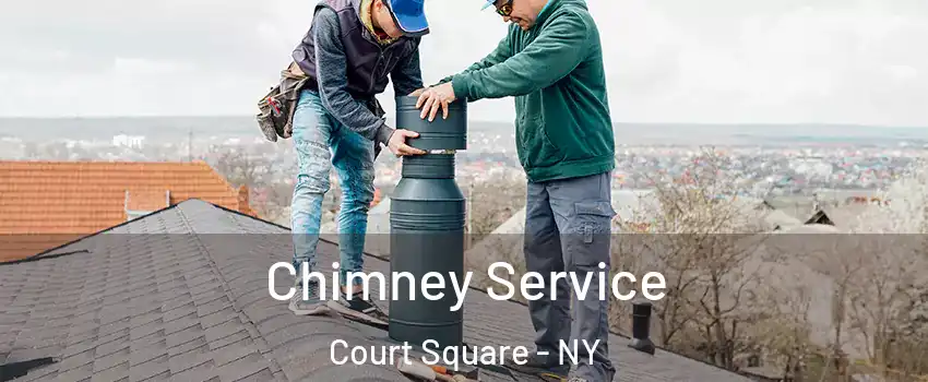 Chimney Service Court Square - NY