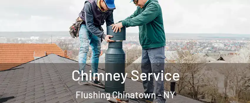Chimney Service Flushing Chinatown - NY