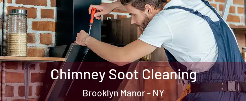 Chimney Soot Cleaning Brooklyn Manor - NY