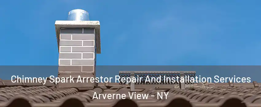Chimney Spark Arrestor Repair And Installation Services Arverne View - NY