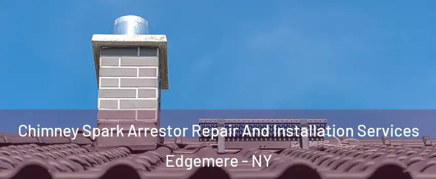 Chimney Spark Arrestor Repair And Installation Services Edgemere - NY