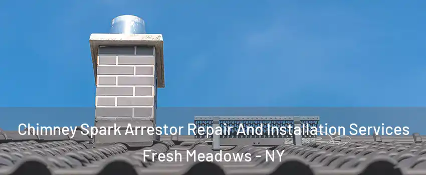Chimney Spark Arrestor Repair And Installation Services Fresh Meadows - NY
