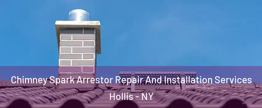 Chimney Spark Arrestor Repair And Installation Services Hollis - NY