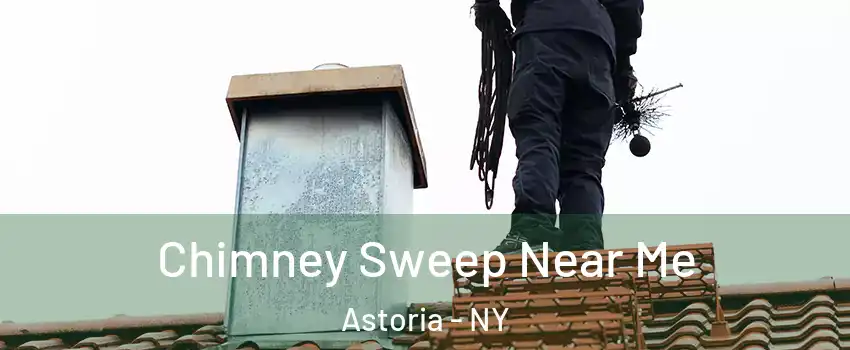Chimney Sweep Near Me Astoria - NY