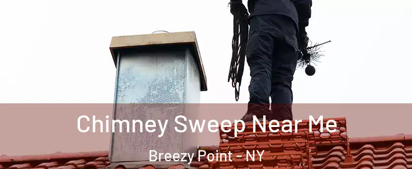Chimney Sweep Near Me Breezy Point - NY
