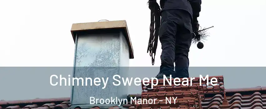 Chimney Sweep Near Me Brooklyn Manor - NY