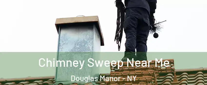 Chimney Sweep Near Me Douglas Manor - NY
