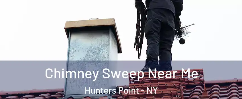 Chimney Sweep Near Me Hunters Point - NY
