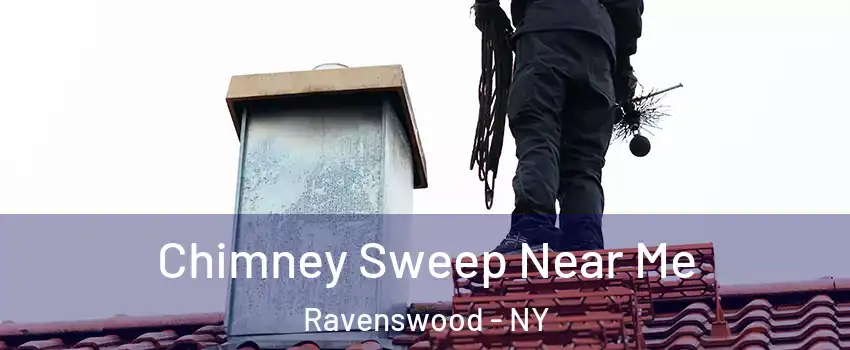 Chimney Sweep Near Me Ravenswood - NY