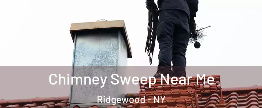 Chimney Sweep Near Me Ridgewood - NY