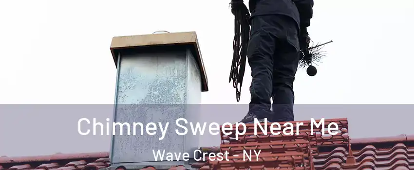 Chimney Sweep Near Me Wave Crest - NY