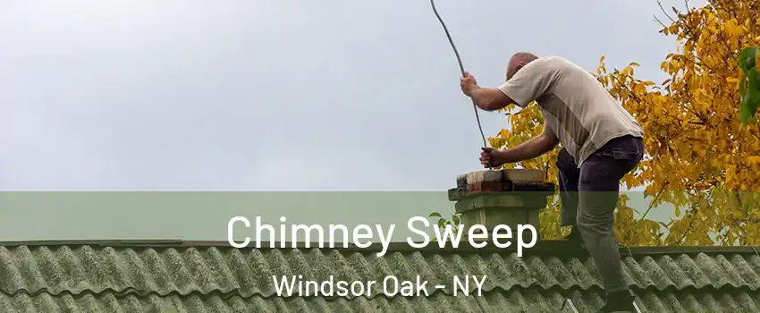 Chimney Sweep Windsor Oak - NY