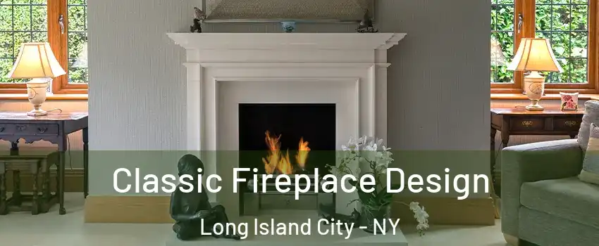 Classic Fireplace Design Long Island City - NY