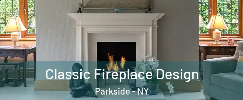 Classic Fireplace Design Parkside - NY