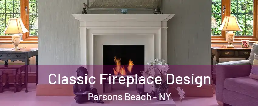Classic Fireplace Design Parsons Beach - NY