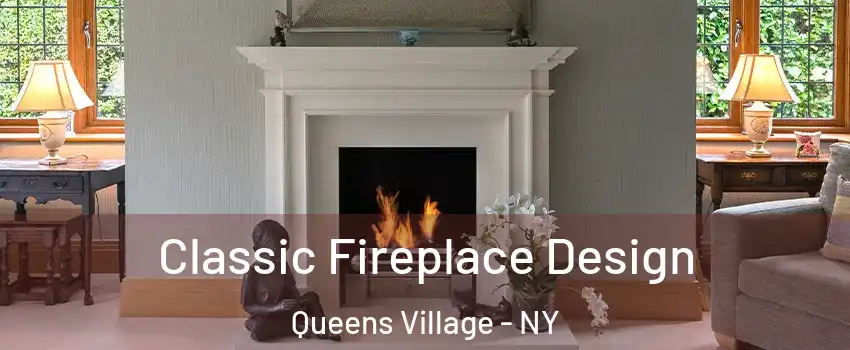 Classic Fireplace Design Queens Village - NY