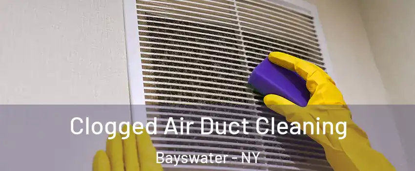 Clogged Air Duct Cleaning Bayswater - NY