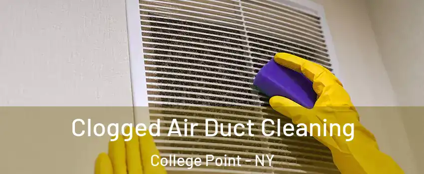 Clogged Air Duct Cleaning College Point - NY