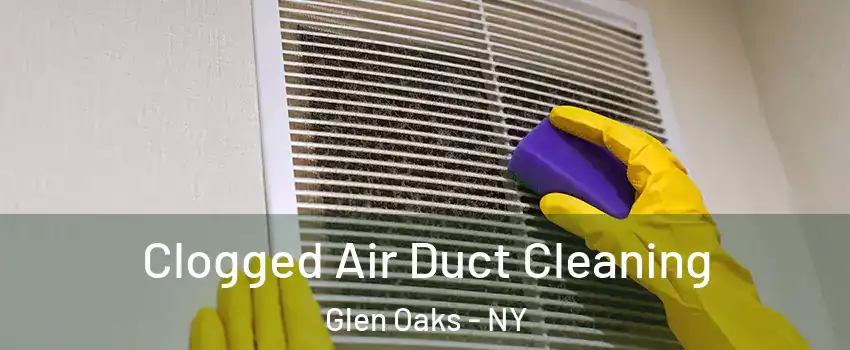 Clogged Air Duct Cleaning Glen Oaks - NY