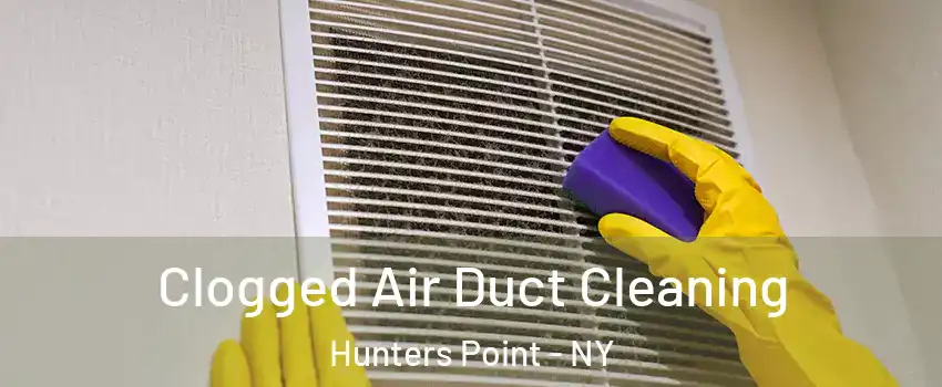 Clogged Air Duct Cleaning Hunters Point - NY