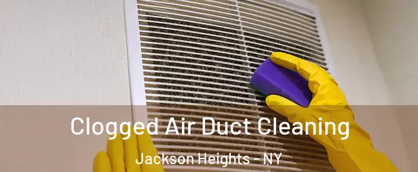 Clogged Air Duct Cleaning Jackson Heights - NY