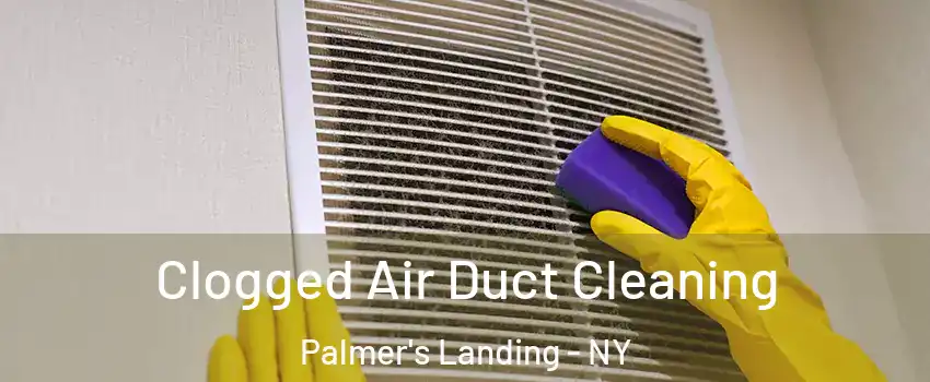 Clogged Air Duct Cleaning Palmer's Landing - NY