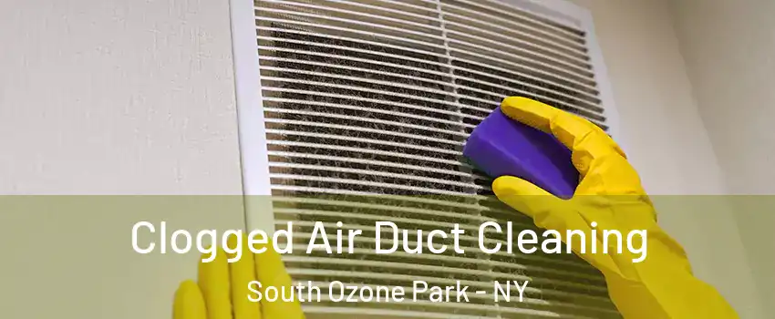 Clogged Air Duct Cleaning South Ozone Park - NY